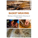 Basket Weaving: Making A Simple Basket Weaving of Your Own
