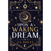 Upon a Waking Dream