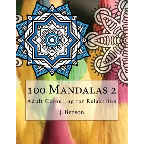 100 Mandalas 2: Adult Colouring for Relaxation