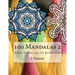100 Mandalas 2: Adult Colouring for Relaxation