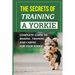 The Secrets Of Training A Yorkie: Complete Guide To Raising, Training, And Caring For Your Yorkie: How You Communicate Effectively With Your Yorkie