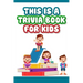 This is a trivia book for kids: Engaging Quiz Game Collection For Kids