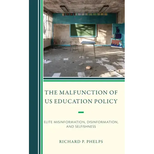 The Malfunction of Us Education Policy: Elite Misinformation, Disinformation, and Selfishness