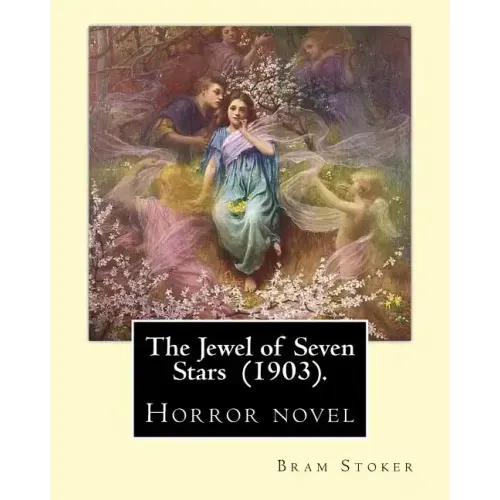 The Jewel of Seven Stars (1903). By: Bram Stoker: Horror novel