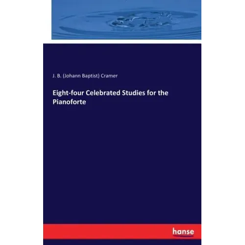 Eight-four Celebrated Studies for the Pianoforte