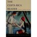 The Costa Rica Reader: History, Culture, Politics