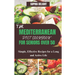 The Mediterranean Diet Cookbook for Seniors Over 50: Simple, Effective Recipes for a Long and Active Life