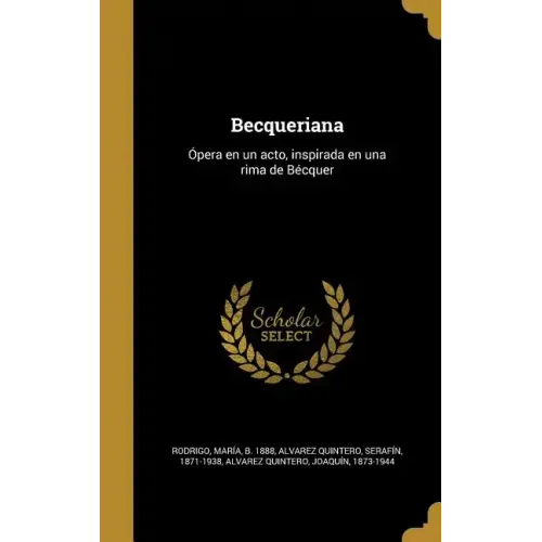 Becqueriana: Ópera en un acto, inspirada en una rima de Bécquer