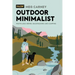 Outdoor Minimalist: Waste Less Hiking, Backpacking and Camping