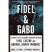 Fidel and Gabo: A Portrait of the Legendary Friendship Between Fidel Castro and Gabriel Garcia Marquez