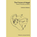 The Future of Hegel: Plasticity, Temporality and Dialectic