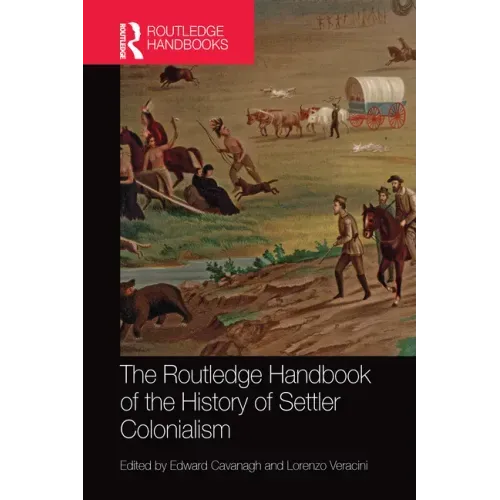 The Routledge Handbook of the History of Settler Colonialism