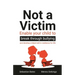 Not a Victim: Enable your child to break through bullying and develop a black belt in resilience for life