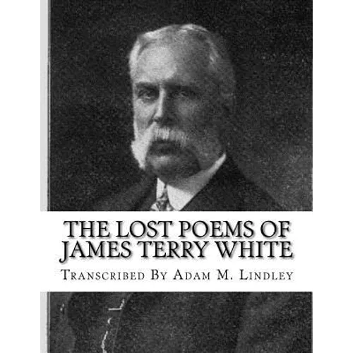 The Lost Poems of James Terry White
