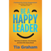 Be a Happy Leader: Stop Feeling Overwhelmed, Thrive Personally, and Achieve Killer Business Results