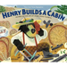 Henry Builds a Cabin