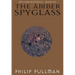 His Dark Materials: The Amber Spyglass (Book 3)