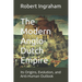 The Modern Anglo-Dutch Empire: Its Origins, Evolution, and Anti-Human Outlook