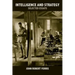 Intelligence and Strategy: Selected Essays