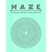 Maze Puzzle Book: For Adults Activity workbook for Girls Boys, 100 Moderate to Challenging Puzzles.