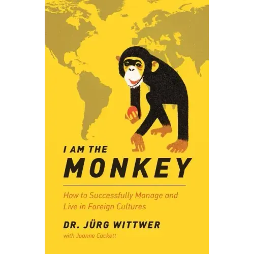 I am the monkey: How to Successfully Manage and Live in Foreign Cultures