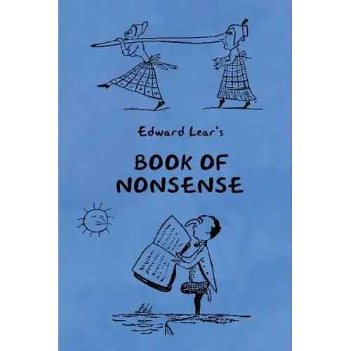 Book of Nonsense (Containing Edward Lear's complete Nonsense Rhymes, Songs, and Stories with the Original Pictures)