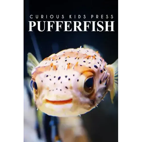 Puffer Fish - Curious Kids Press: Kids book about animals and wildlife, Children's books 4-6