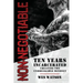 Non-Negotiable: Ten Years Incarcerated- Creating the Unbreakable Mindset