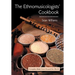 The Ethnomusicologists' Cookbook: Complete Meals from Around the World
