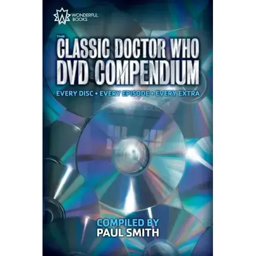 The Classic Doctor Who DVD Compendium: Every disc - Every episode - Every extra