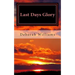 Last Days Glory: A Vision That Changed One Woman's Thinking About The End Times In America