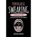 Portuguese Swearing: 55 Portuguese Verbs Conjugated in All Tenses with Examples