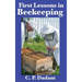 First Lessons in Beekeeping: A Classic Beginner's Guide to Honey Bees, Hives, and Apiary Management
