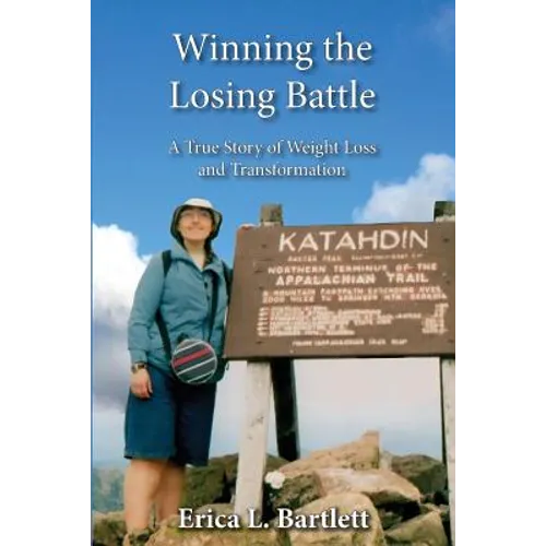 Winning the Losing Battle: A True Story of Weight Loss and Transformation