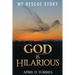 God is Hilarious: My Rescue Story