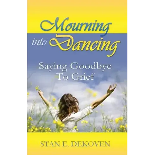 Mourning to Dancing: Saying Goodbye to Grief