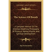 The Science of Breath: A Complete Manual of the Oriental Breathing Philosophy of Physical, Mental, Psychic and Spiritual Development