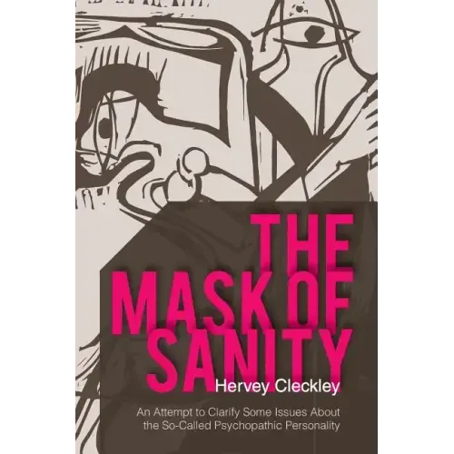 The Mask of Sanity: An Attempt to Clarify Some Issues about the So-Called Psychopathic Personality