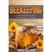 Beekeeping: Beekeeping Guide from Beginner to Expert
