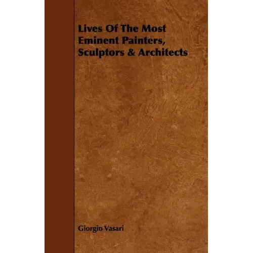 Lives of the Most Eminent Painters, Sculptors & Architects