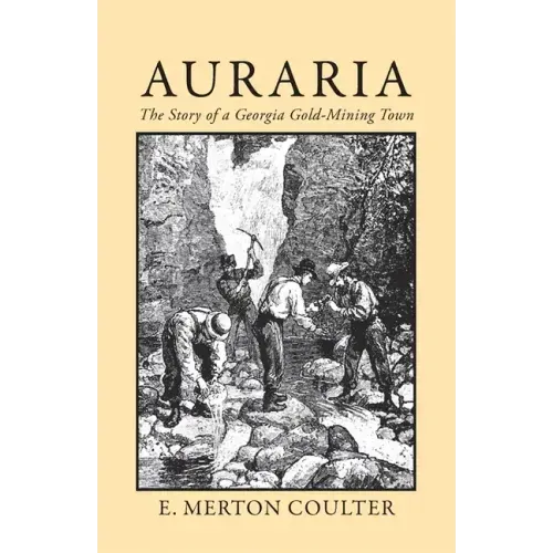 Auraria: The Story of a Georgia Gold Mining Town