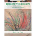 Follow Your Bliss!: A Practical, Soul-Centered Guide to Job Hunting and Career-Life Planning