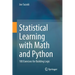 Statistical Learning with Math and Python: 100 Exercises for Building Logic