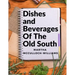 Dishes and Beverages Of The Old South: From Southern Foodies to Amateur Chefs