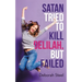Satan Tried to Kill Delilah, but Failed