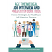 Ace the Medical Job Interview and Prevent a Code Blue: Proven Strategies for Healthcare Job Interview Success