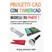 Progetti CAD con Tinkercad Modelli 3D Parte 1: Impara a creare oggetti 3D avanzati in modo ludico con Tinkercad