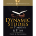 Dynamic Studies in Timothy & Titus: Bringing God's Word to Life