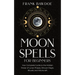 Moon Spells for Beginners: Your Complete Guide to the Hidden Power of Lunar Phases, Wiccan Magic, Rituals, and Witchcraft