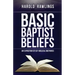 Basic Baptist Beliefs: An Exposition of Key Biblical Doctrines
